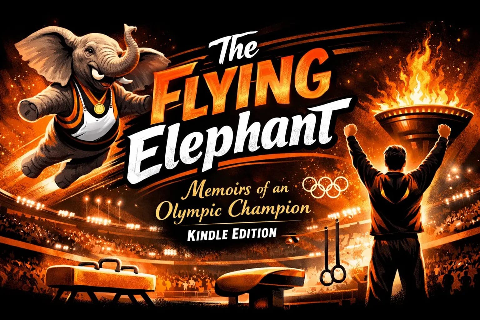 The Flying Elephant Memoirs of an Olympic Champion Kindle Edition